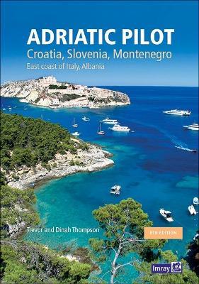 Adriatic Pilot: Croatia, Slovenia, Montenegro, East Coast of Italy, Albania - Trevor & Dinah Thompson,Imray - cover