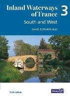 Inland Waterways of France Volume 3 South and West: South and West - David Edwards-May - cover
