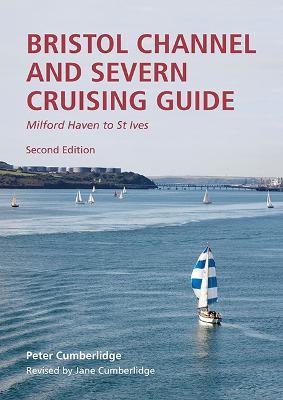 Bristol Channel and Severn Cruising Guide: Milford Haven to St.Ives - Peter Cumberlidge - cover