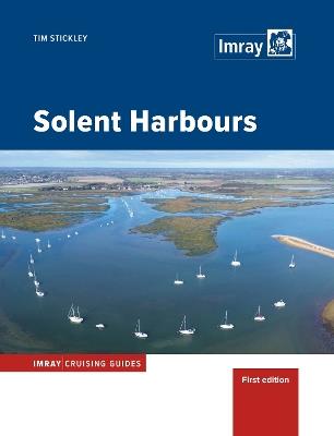 Solent Harbours: Imray Cruising Guide - Tim Stickley - cover