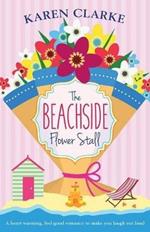 The Beachside Flower Stall: A Feel Good Romance to Make You Laugh Out Loud