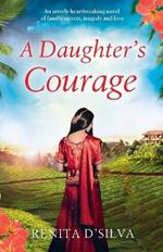 A Daughter's Courage: An Utterly Heartbreaking Novel of Family Secrets, Tragedy and Love
