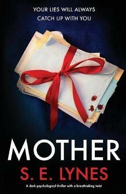 Mother: A dark psychological thriller with a breathtaking twist - S E Lynes - cover