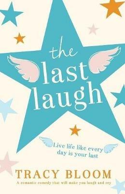 The Last Laugh: A Romantic Comedy That Will Make You Laugh and Cry - Tracy Bloom - cover