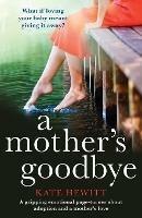A Mother's Goodbye: A Gripping Emotional Page Turner about Adoption and a Mother's Love