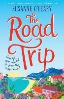 The Road Trip: A feel-good romantic comedy that will make you laugh out loud! - Susanne O'Leary - cover