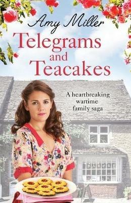 Telegrams and Teacakes: A Heartbreaking World Wartwo Family Saga - Amy Miller - cover