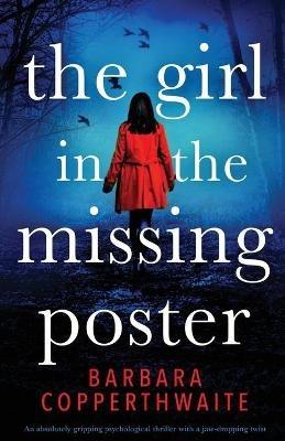The Girl in the Missing Poster: An absolutely gripping psychological thriller with a jaw-dropping twist - Barbara Copperthwaite - cover