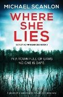 Where She Lies; a Gripping Irish Thriller - Michael Scanlon - cover