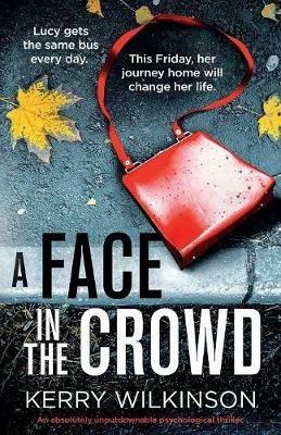 A Face in the Crowd: An absolutely unputdownable psychological thriller - Kerry Wilkinson - cover