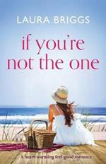 If You're Not the One: A Heartwarming Feel Good Romance