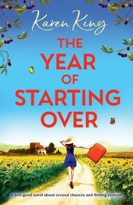 The Year of Starting Over: A feel-good novel about second chances and finding yourself - Karen King - cover