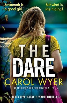 The Dare: An absolutely gripping crime thriller - Carol Wyer - cover