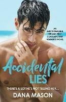 Accidental Lies: An unputdownable, steamy, sexy contemporary romance novel - Dana Mason - cover