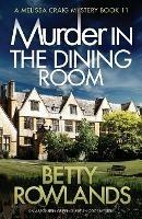 Murder in the Dining Room: An absolutely gripping British cozy mystery - Betty Rowlands - cover