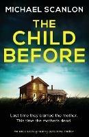 The Child Before: An absolutely gripping detective thriller - Michael Scanlon - cover