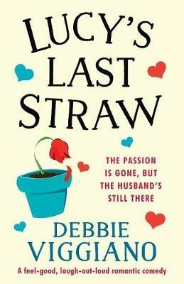 Lucy's Last Straw: A feel good, laugh out loud romantic comedy - Debbie Viggiano - cover