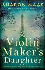 The Violin Maker's Daughter: Absolutely heartbreaking World War 2 historical fiction
