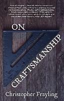 On Craftsmanship: Towards a New Bauhaus - Christopher Frayling - cover