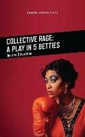 Collective Rage: A Play in Five Betties - Jen Silverman - cover
