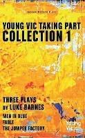 Young Vic Taking Part Collection 1: Three Plays by Luke Barnes: Men in Blue, Fable, The Jumper Factory - Luke Barnes - cover