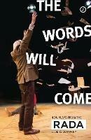 The Words Will Come: New Plays from the RADA Elders Company - A C Smith,Deborah Bruce,Frances Poet - cover