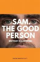 Sam. The Good Person. - Declan Perring - cover