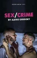 Sex/Crime - Alexis Gregory - cover