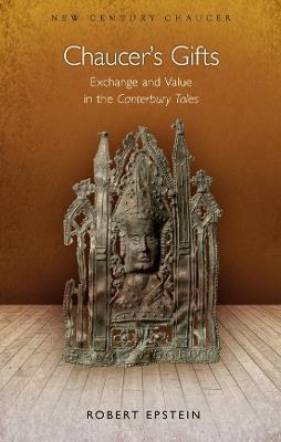 Chaucer's Gifts: Exchange and Value in the Canterbury Tales - Robert Epstein - cover