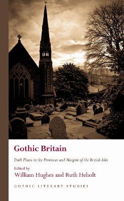 Gothic Britain: Dark Places in the Provinces and Margins of the British Isles - cover