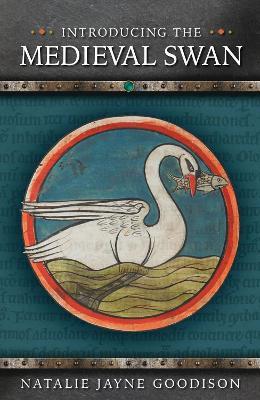 Introducing the Medieval Swan - Natalie Jayne Goodison - cover