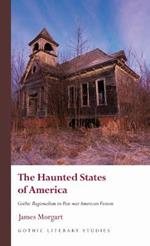 The Haunted States of America: Gothic Regionalism in Post-war American Fiction