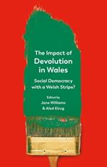 The Impact of Devolution in Wales: Social Democracy with a Welsh Stripe?