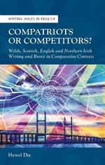 Compatriots or Competitors?: Welsh, Scottish, English and Northern Irish Writing and Brexit in Comparative Contexts