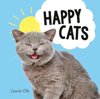 Happy Cats: Photos of Felines Feeling Fab - Charlie Ellis - cover