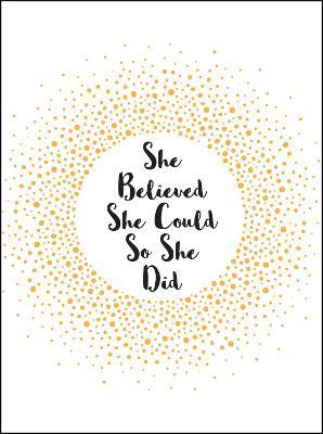 She Believed She Could So She Did: Inspirational Quotes for Women - Summersdale Publishers - cover