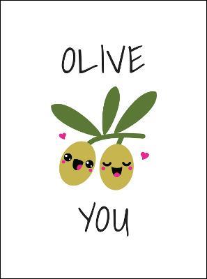 Olive You: Punderful Ways to Say 'I Love You' - Summersdale Publishers - cover