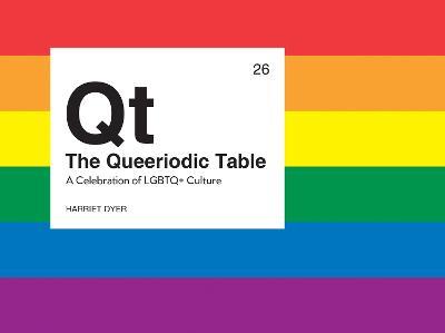 The Queeriodic Table: A Celebration of LGBTQ+ Culture - Harriet Dyer - cover
