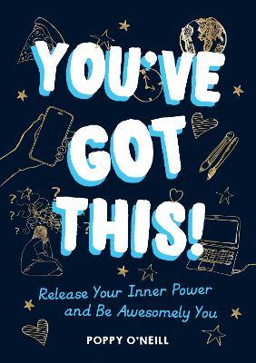 You've Got This!: Release Your Inner Power and Be Awesomely You - Poppy O'Neill - cover