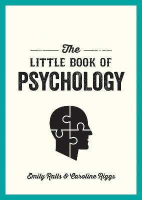 The Little Book of Psychology: An Introduction to the Key Psychologists and Theories You Need to Know - Emily Ralls,Caroline Riggs - cover