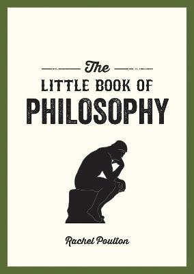The Little Book of Philosophy: An Introduction to the Key Thinkers and Theories You Need to Know - Rachel Poulton - cover