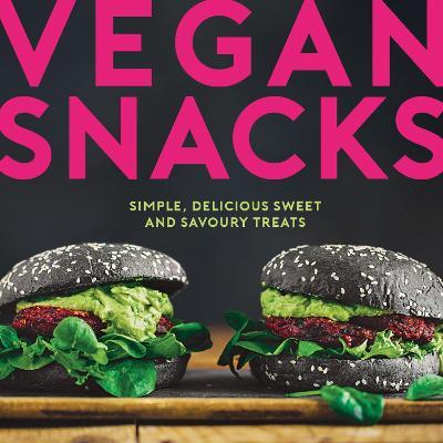 Vegan Snacks: Simple, Delicious Sweet and Savoury Treats - Elanor Clarke - cover