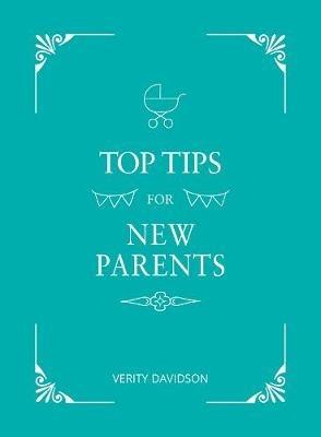 Top Tips for New Parents: Practical Advice for First-Time Parents - Verity Davidson - cover