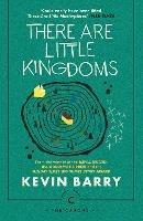 There Are Little Kingdoms - Kevin Barry - cover