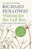Waiting for the Last Bus: Reflections on Life and Death - Richard Holloway - cover