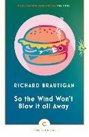 So the Wind Won't Blow It All Away - Richard Brautigan - cover