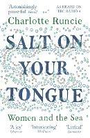 Salt On Your Tongue: Women and the Sea - Charlotte Runcie - cover