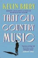 That Old Country Music - Kevin Barry - cover