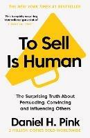 To Sell Is Human: The Surprising Truth About Persuading, Convincing, and Influencing Others - Daniel H. Pink - cover