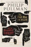 The Good Man Jesus and the Scoundrel Christ - Philip Pullman - cover